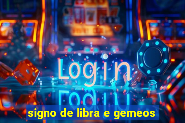 signo de libra e gemeos